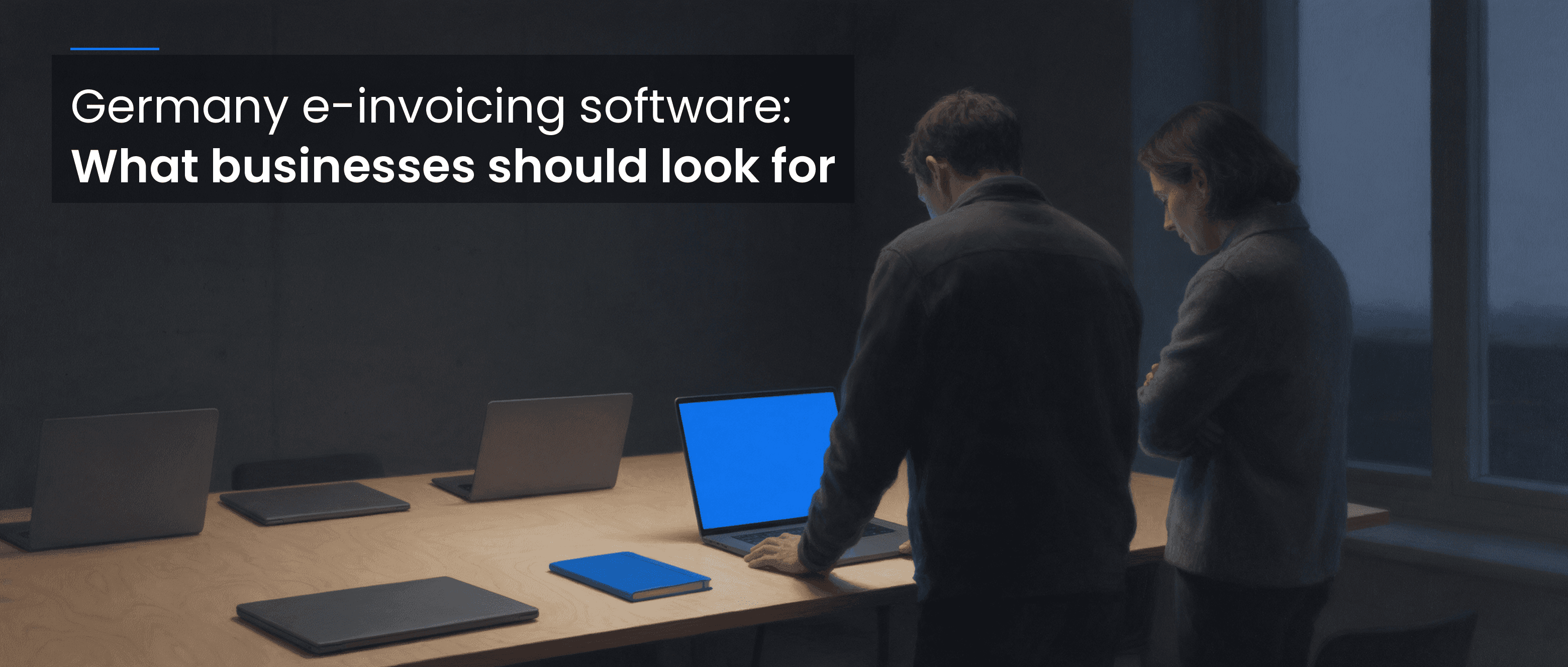 Germany E-Invoicing Software: What Businesses Should Look For