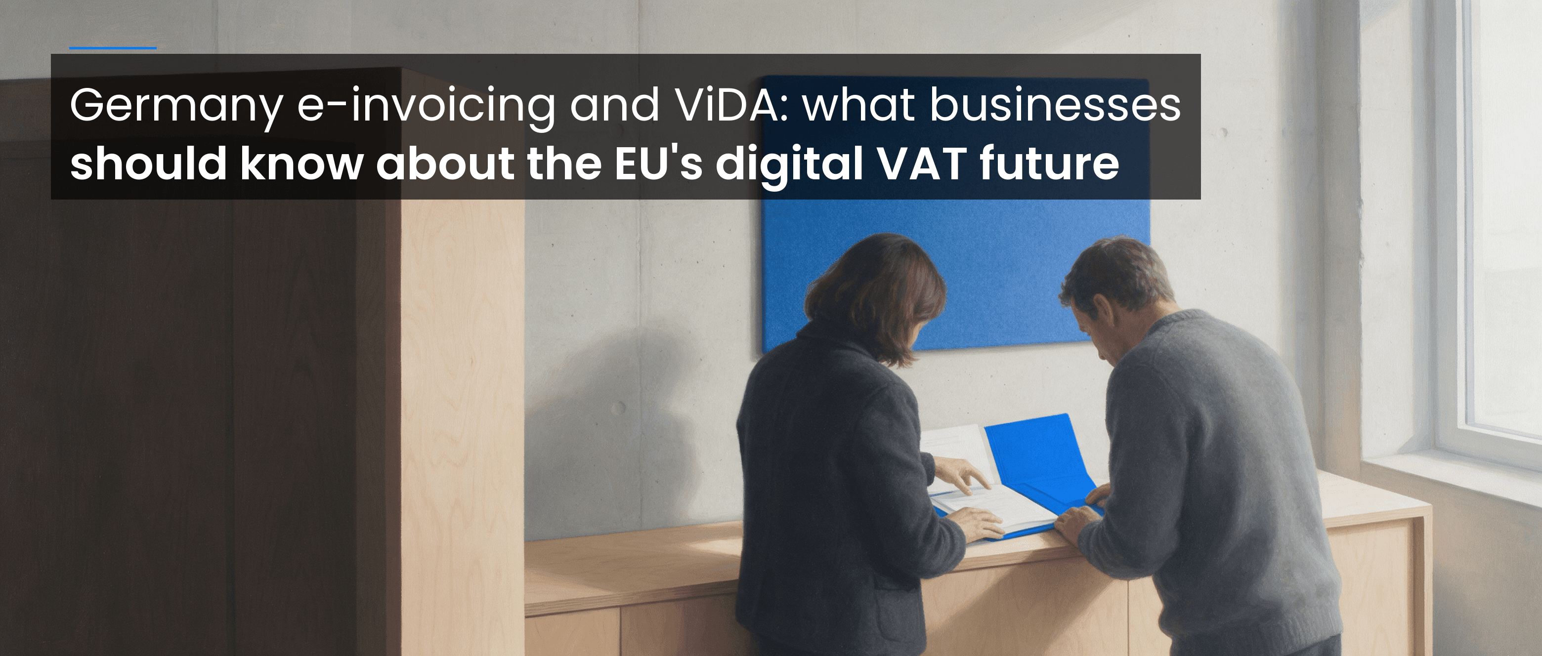 Germany E-Reporting and ViDA: What Businesses Need to Know About Digital VAT Reporting