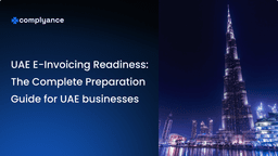 UAE E-Invoicing Readiness: The Complete Preparation Guide for UAE businesses