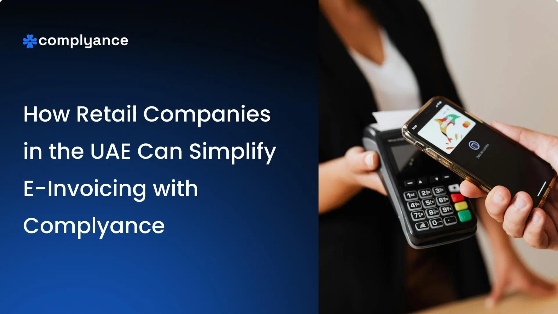 How Retail Companies in the UAE Can Simplify E-Invoicing with Complyance