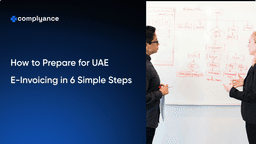 How to Prepare for UAE E-Invoicing in 6 Simple Steps