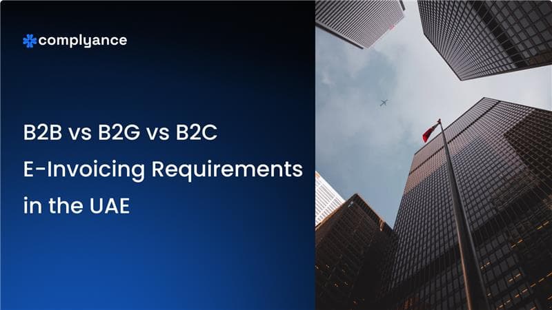 B2B vs B2G vs B2C E-Invoicing Requirements in the UAE