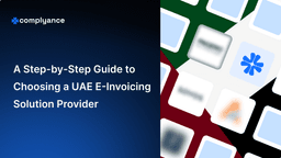 A Step-by-Step Guide to Choosing a UAE E-Invoicing Solution Provider