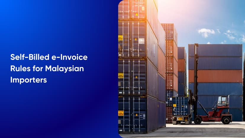 Self-Billed e-Invoice Rules for Malaysian Importers