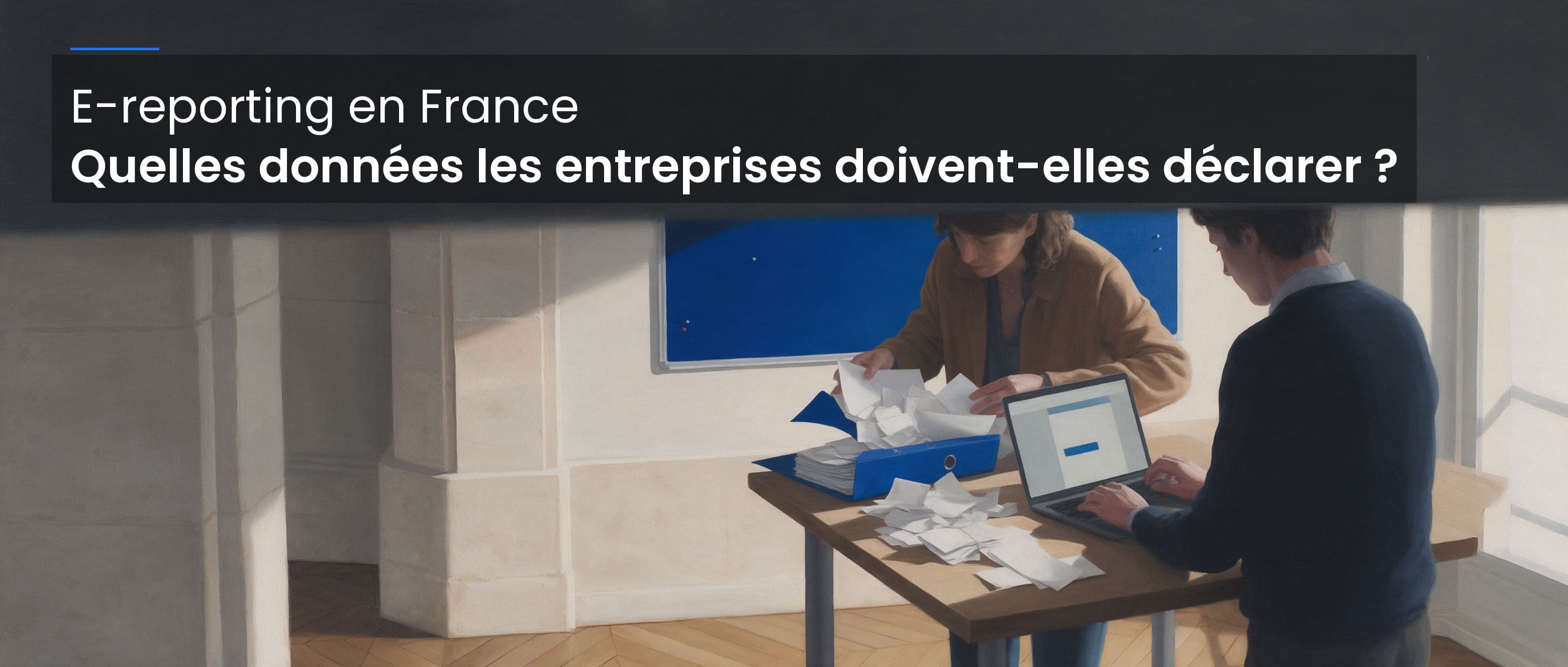 E-reporting en France : quelles données les entreprises doivent-elles déclarer ?
