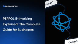 PEPPOL E-Invoicing Explained: The Complete Guide for Businesses