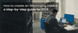 Create XRechnung Invoice: Step-by-Step Guide 2026