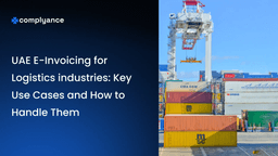 UAE E-Invoicing for Logistics Industries: Key Use Cases and How to Handle Them