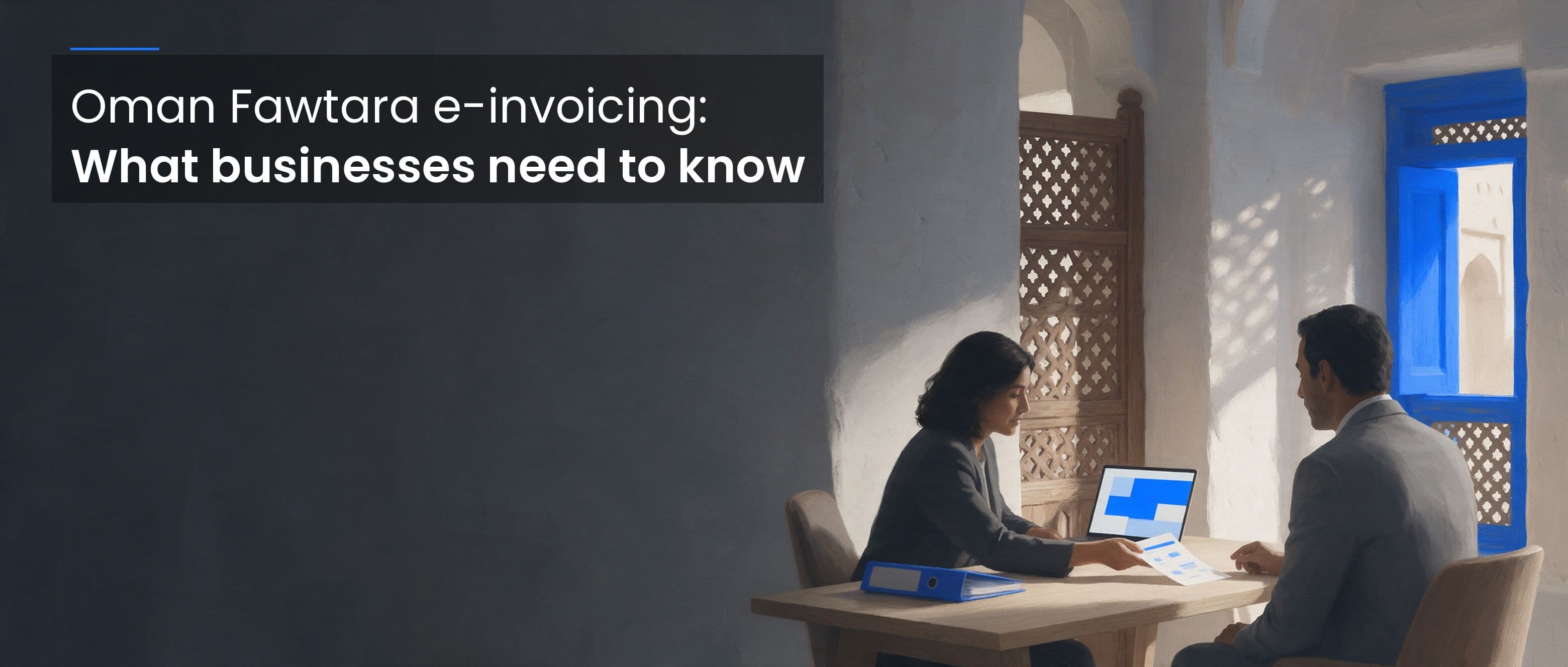 Oman Fawtara E-Invoicing: What Businesses Need to Know