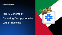 Top 10 Benefits of choosing Complyance for E-invoicing in the UAE