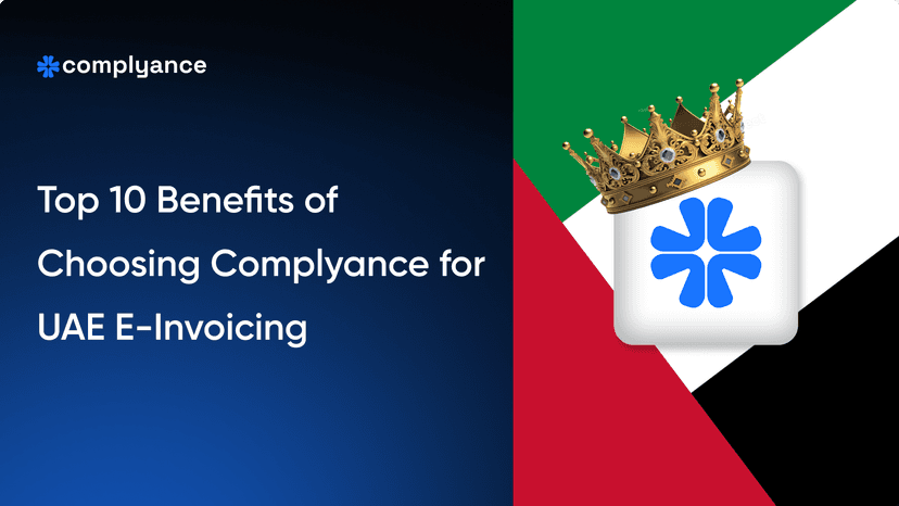 Top 10 Benefits of choosing Complyance for E-invoicing in the UAE
