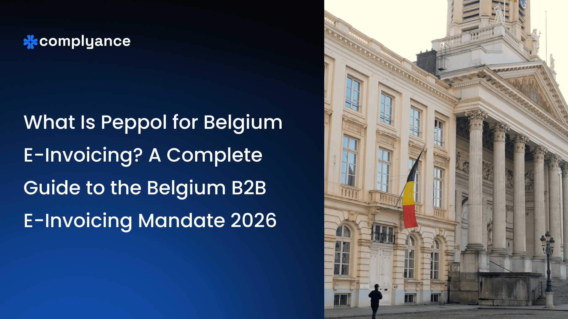 What Is Peppol for Belgium E-Invoicing? A Complete Guide to the Belgium B2B E-Invoicing Mandate 2026
