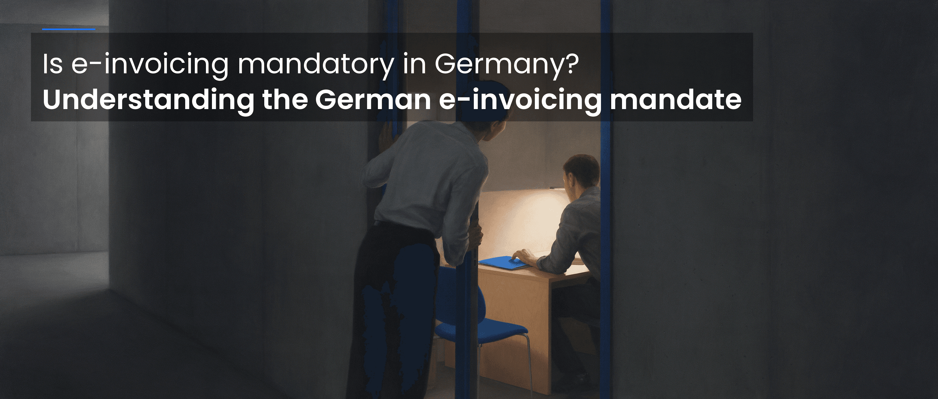 Is E-Invoicing Mandatory in Germany? Understanding the German E-Invoicing Mandate